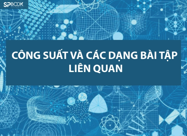 Công Thức Tính Công Suất: Hướng Dẫn Chi Tiết Và Ứng Dụng Thực Tiễn