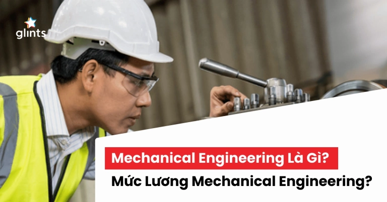 Mechanical Engineering là gì? Khám phá ngành kỹ thuật đầy tiềm năng