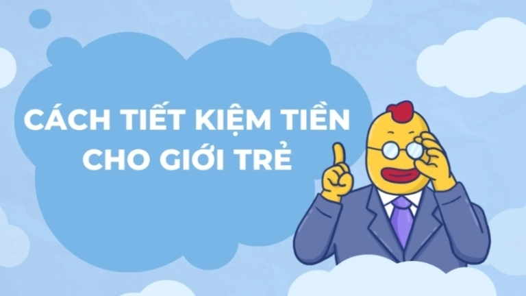 Mẹo tiết kiệm tiền hiệu quả cho người trẻ tự lập tài chính