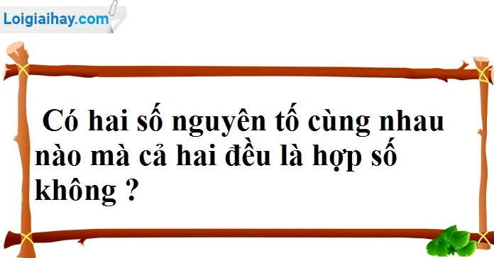 Số Nguyên Tố Cùng Nhau Là Gì? Cách Nhận Biết Và Ví Dụ Chi Tiết