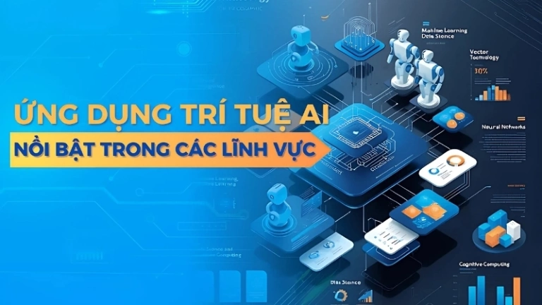Trí tuệ nhân tạo ứng dụng ở đâu để cải tiến cuộc sống hiện đại